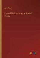 Poems Chiefly on Hemes of Scottish Interest di John Taylor edito da Outlook Verlag