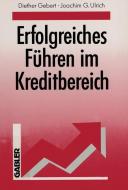 Erfolgreiches Führen im Kreditbereich di Diether Gebert, Joachim G. Ulrich edito da Gabler Verlag