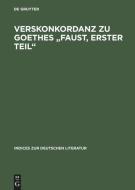 Verskonkordanz zu Goethes "Faust, Erster Teil" di David Chisholm, Steven P. Sondrup edito da De Gruyter