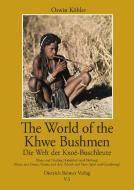 The World of the Khwe Bushmen in Southern Africa / Die Welt der Kxoé-Buschleute im südlichen Afrika di Oswin Köhler, Anne-Maria Fehn edito da Reimer, Dietrich