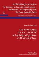 Die Anwendung von Art. 102 AEUV auf geistiges Eigentum und Sacheigentum di Leonie Kempel edito da Lang, Peter GmbH