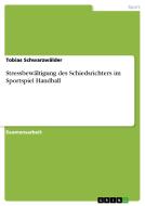 Stressbewältigung des Schiedsrichters im Sportspiel Handball di Tobias Schwarzwälder edito da GRIN Publishing