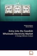Entry into the Swedish Wholesale Electricity Market di Matilda Evaldsson, Martina Bhatia edito da VDM Verlag