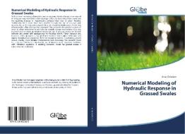 Numerical Modeling of Hydraulic Response in Grassed Swales di Arve Grinden edito da GlobeEdit