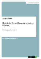 Historische Entwicklung der operativen Führung di Stefan Erminger edito da GRIN Verlag