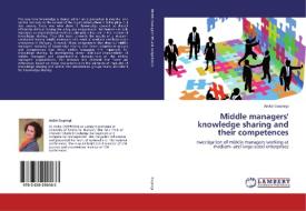 Middle managers' knowledge sharing and their competences di Anikó Csepregi edito da LAP Lambert Academic Publishing
