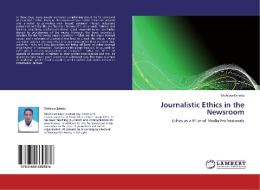 Journalistic Ethics in the Newsroom di Wolelaw Eshetu edito da LAP Lambert Academic Publishing