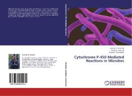 Cytochrome P-450 Mediated Reactions in Microbes di Ganesh D. Saratale, Rijuta G. Saratale, Sanjay P. Govindwar edito da LAP Lambert Academic Publishing