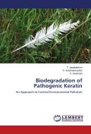 Biodegradation of Pathogenic Keratin di T. Jayalakshmi, P. Krishnamoorthy, P. Sivamani edito da LAP Lambert Academic Publishing