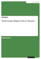Stefan George. Religiöse Lyrik in "Maximin" di Anonym edito da GRIN Verlag