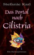 Das Portal Nach Cilistria di Stefanie Karl edito da Books On Demand
