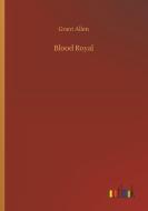 Blood Royal di Grant Allen edito da Outlook Verlag