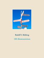 100 Abenteuerreisen di Rudolf S. Rehberg edito da Books on Demand