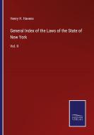 General Index of the Laws of the State of New York di Henry H. Havens edito da Salzwasser-Verlag