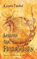 Legende der Feuerwesen di Kerstin Panthel edito da Books on Demand