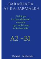 BARASHADA AF KA JARMALKA A2 - B2 di Colaad Mohamed edito da Books on Demand