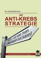 Die Anti Krebs Strategie di Horst Beckmann edito da Books on Demand