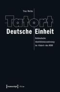 Tatort Deutsche Einheit di Tina Welke edito da Transcript Verlag