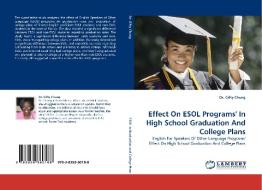 Effect On ESOL Programs' In High School Graduation And College Plans di Dr. Gifty Chung edito da LAP Lambert Acad. Publ.
