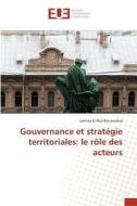 Gouvernance et stratégie territoriales: le rôle des acteurs di Lamiaa El Hijri Bouzoubaa edito da Editions universitaires europeennes EUE