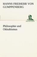 Philosophie und Okkultismus di Hanns Freiherr von Gumppenberg edito da TREDITION CLASSICS