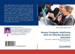 Human Computer Interfacing (HCI) for Effective Business Execution di Mohd. Sadique Shaikh Anwar edito da LAP Lambert Acad. Publ.