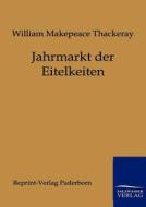 Jahrmarkt der Eitelkeiten di William Makepeace Thackeray edito da TP Verone Publishing