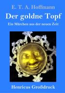 Der goldne Topf (Großdruck) di E. T. A. Hoffmann edito da Henricus