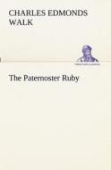 The Paternoster Ruby di Charles Edmonds Walk edito da TREDITION CLASSICS