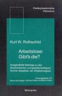 Arbeitslose: Gibts die? di Kurt W. Rothschild edito da Metropolis Verlag