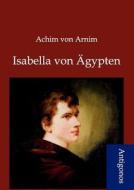 Isabella von Ägypten di Achim Von Arnim edito da Antigonos