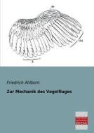 Zur Mechanik des Vogelfluges di Friedrich Ahlborn edito da Bremen University Press