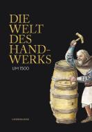 Die Welt des Handwerks um 1500 edito da Info Verlag