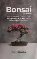 Bonsai für Anfänger di Daichi Haruka edito da Admore Publishing