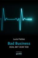 Bad Business. Deal mit dem Tod di Lucie Flebbe edito da Grafit Verlag