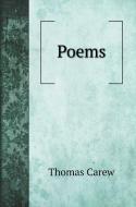 The Poems of Thomas Carew di Thomas Carew edito da Book on Demand Ltd.