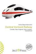 Central Vermont Railway edito da Ject Press