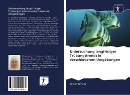 Untersuchung langfristiger Trübungstrends in verschiedenen Umgebungen di Ilknur Tunçer edito da AV Akademikerverlag