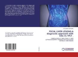 FOCAL LIVER LESIONS:A diagnostic approach with USG Vs TPCT . di Yougansh Chouhan edito da LAP Lambert Academic Publishing