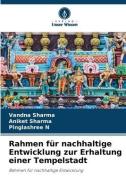 Rahmen für nachhaltige Entwicklung zur Erhaltung einer Tempelstadt di Vandna Sharma, Aniket Sharma, Pinglashree N edito da Verlag Unser Wissen