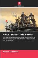 Pólos industriais verdes di Pourya Zarshenas edito da Edições Nosso Conhecimento