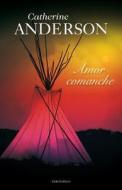 Amor Comanche di Catherine Anderson edito da Roca Editorial