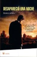Desaparecio una Noche = Gone, Baby, Gone di Dennis Lehane edito da Rba Libros