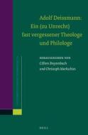 Adolf Deissmann: Ein (Zu Unrecht) Fast Vergessener Theologe Und Philologe edito da BRILL ACADEMIC PUB