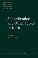 Subordination And Other Topics In Latin edito da John Benjamins Publishing Co