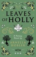 Leaves of Holly di Arnella Hobler edito da Books on Demand