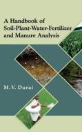 A Handbook of Soil-Plant-Water-Fertilizer and Manure Analysis di M. V. Durai edito da NIPA