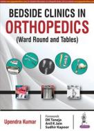 Bedside Clinics in Orthopedics di Upendra Kumar edito da Jaypee Brothers Medical Publishers Pvt Ltd