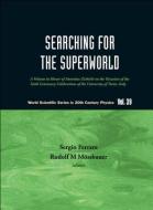 Searching For The Superworld: A Volume In Honor Of Antonino Zichichi On The Occasion Of The Sixth Centenary Celebrations edito da World Scientific