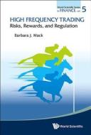 High Frequency Trading: Risks, Rewards, And Regulation di Barbara J. Mack edito da World Scientific Publishing Co Pte Ltd
